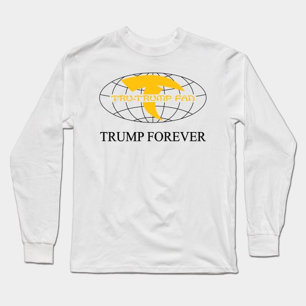 Tru-Trump Fan - Trump Forever (Black & Yellow on White) Long Sleeve T-Shirt by Rego's Graphic Design